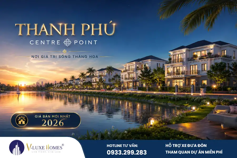 Biệt thự Thanh Phú Centre Point giá bán mới nhất 2026, cập nhật bảng giá, mặt bằng, pháp lý, tiện ích và chính sách bán hàng mới nhất.