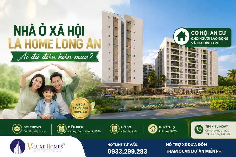 Nhà ở xã hội La Home Long An ai đủ điều kiện mua? Cập nhật tiêu chí, hồ sơ, đối tượng, thủ tục đăng ký và quy trình xét duyệt mới nhất năm 2026.