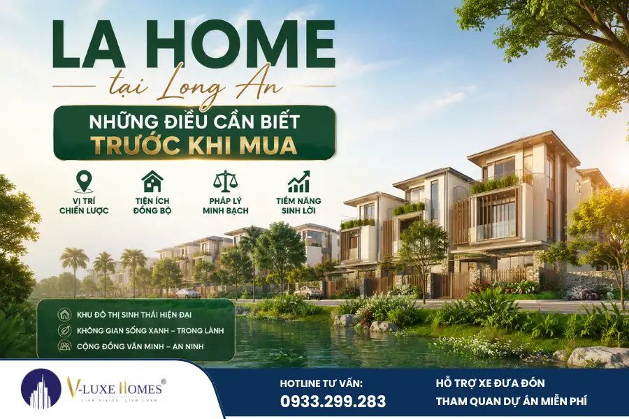LA Home tại Long An cập nhật vị trí, giá bán, pháp lý, tiến độ, tiện ích và những lưu ý quan trọng giúp bạn tự tin trước khi quyết định mua.