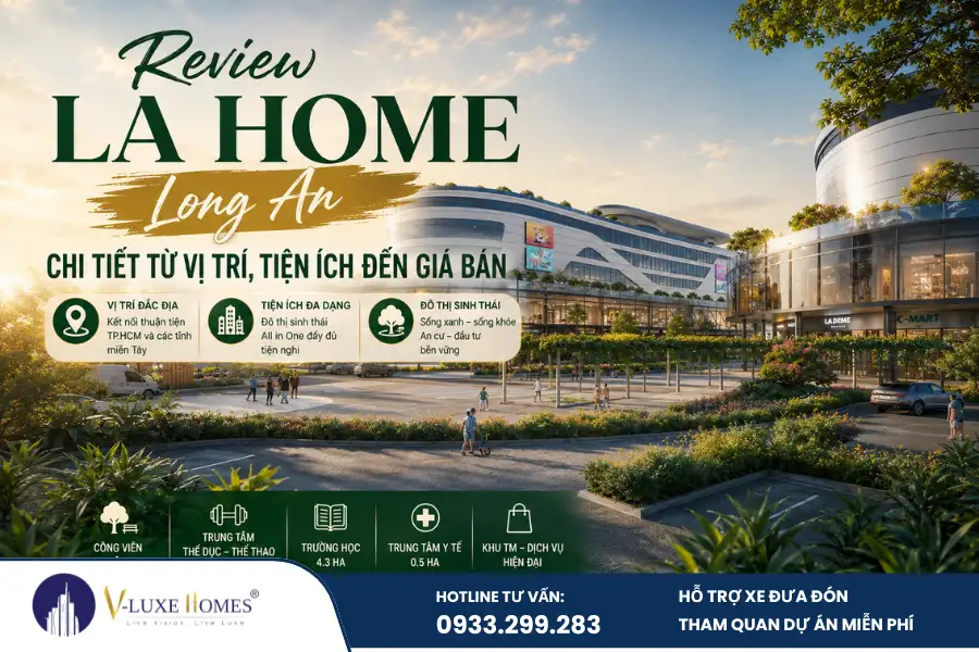 Review La Home Long An chi tiết về vị trí, tiện ích, pháp lý, giá bán và tiềm năng đầu tư mới nhất 2026 giúp bạn đưa ra quyết định chính xác.