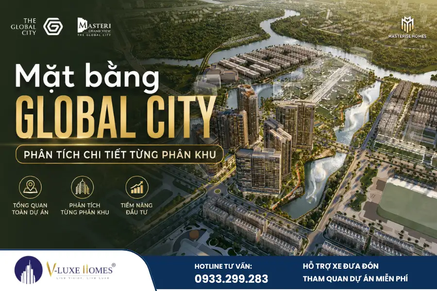 Mặt bằng Global City là yếu tố được nhiều người mua ở và nhà đầu tư quan tâm khi tìm hiểu dự án The Global City tại phường An Phú, thành phố Thủ Đức. Chỉ khi nắm rõ quy hoạch, cấu trúc từng phân khu và hệ thống tiện ích, bạn mới có thể đánh giá đúng tiềm năng của từng sản phẩm. Bài viết dưới đây cập nhật thông tin năm 2026, phân tích chi tiết từng phân khu cùng những điểm cần lưu ý trước khi đưa ra quyết định.